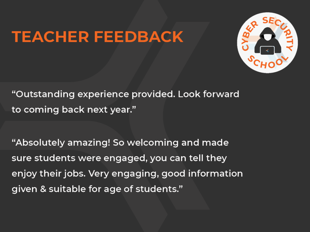Graphic with the words: Teacher Feedback. “Outstanding experience provided. Look forward to coming back next year.” “Absolutely amazing! So welcoming and made sure students were engaged, you can tell they enjoy their jobs. Very engaging, good information given & suitable for age of students.”